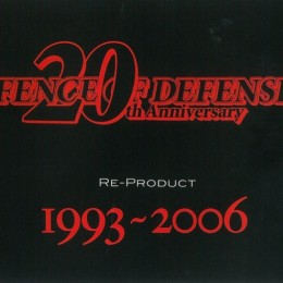 FENCE OF DEFENSE 『FENCE OF DEFENSE 20th Anniversary RE-PRODUCT 1993～2006 』